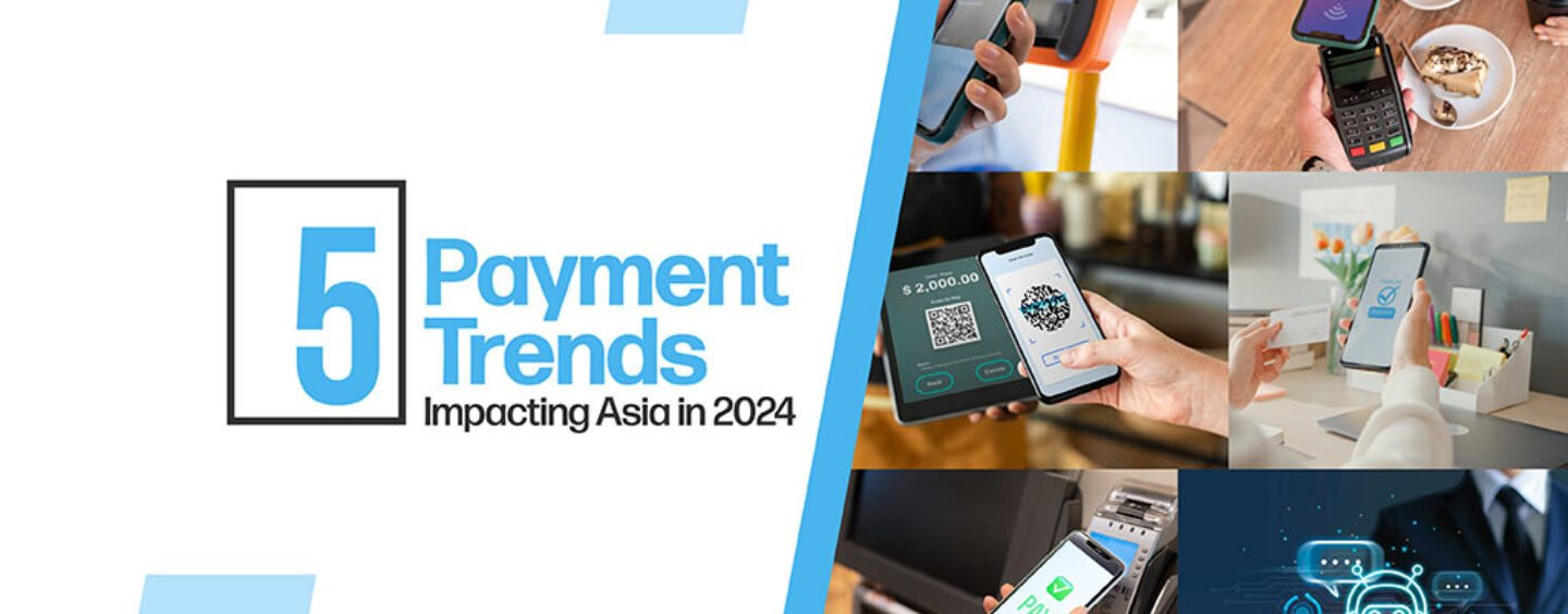 5-top-payment-trends-impacting-asia-in-2024-1440x564_c.jpg