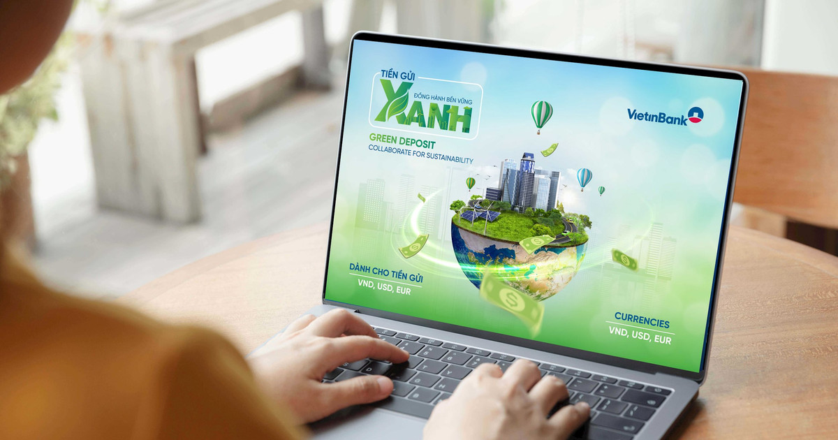 VietinBank thúc đẩy dòng vốn bền vững với sản phẩm Tiền gửi xanh