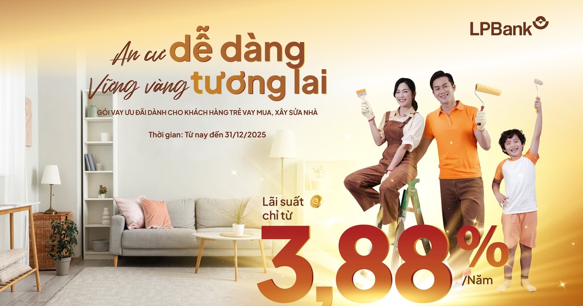 LPBank tiếp sức giấc mơ mua nhà của các gia đình trẻ với gói vay chỉ từ 3,88%