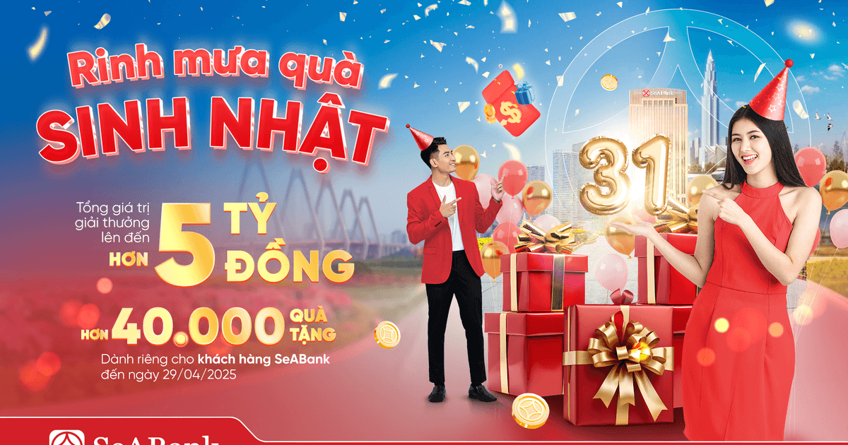 SeABank đón sinh nhật thứ 31: Mưa quà tặng trị giá hơn 5 tỷ đồng tri ân khách hàng