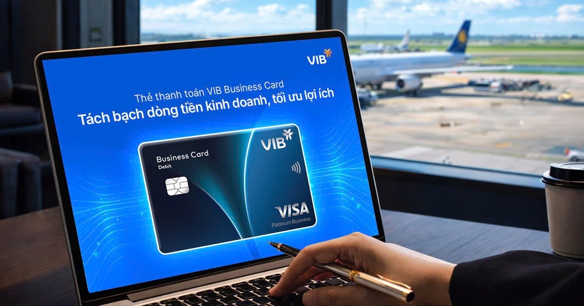 Thẻ thanh toán VIB Business cho doanh nghiệp: 0% phí đổi ngoại tệ, không giới hạn quy đổi lượt vào lounge