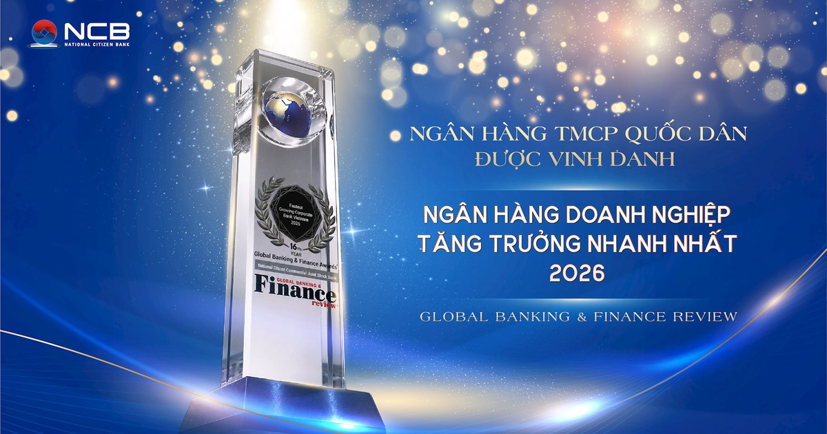 NCB được Global Banking & Finance Review vinh danh “Ngân hàng Doanh nghiệp tăng trưởng nhanh nhất Việt Nam 2026”
