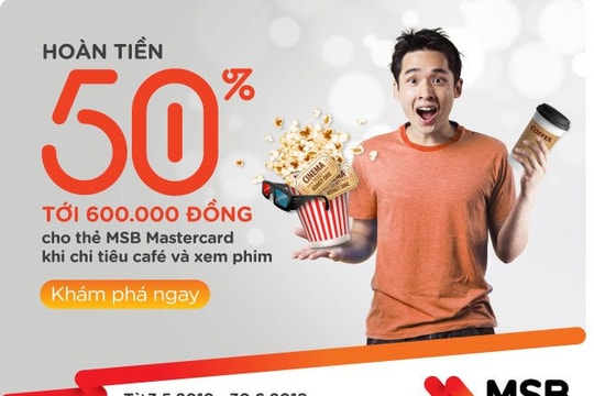 MSB hoàn tiền 50% tới 600.000 đồng khi xem phim và uống café