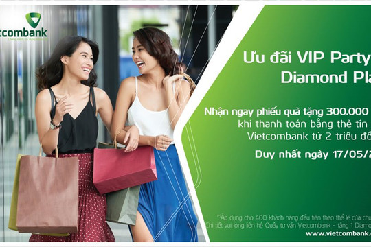 Ưu đãi VIP Party tại Diamond Plaza dành cho chủ thẻ tín dụng Vietcombank