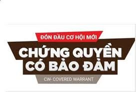 Sản phẩm chứng quyền có bảo đảm – một công cụ đầu tư mới dành cho nhà đầu tư am hiểu