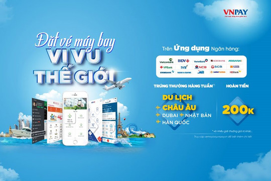  “Đặt vé máy bay vi vu thế giới” - Khuyến mãi lớn nhất mùa hè này trên ứng dụng ngân hàng