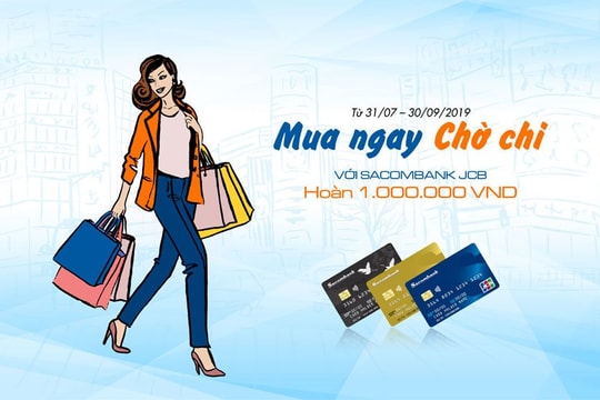 Chủ thẻ Sacombank JCB được hoàn tiền khi mua sắm