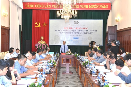 Ngân hàng Nhà nước Việt Nam tổ chức Hội thảo Dự án nghiên cứu “Lịch sử đồng tiền Việt Nam - Quá trình hình thành và phát triển”