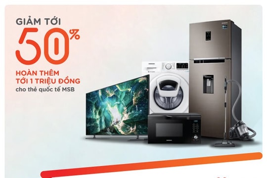 Cùng MSB dự “đại tiệc” Samsung với mức giảm giá tới 50% và hoàn tiền đến 1 triệu đồng