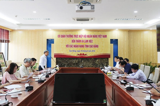 Hiệp hội Ngân hàng Việt Nam thăm và làm việc với các ngân hàng tỉnh Cao Bằng