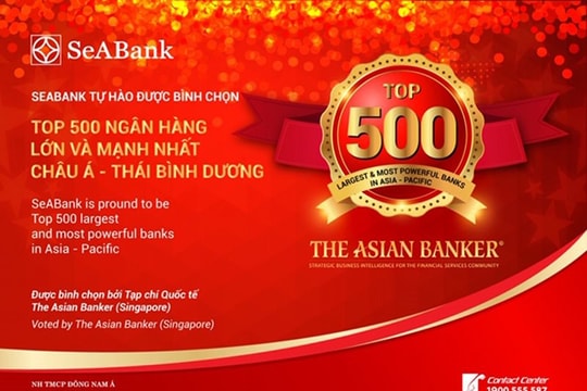 SeABank lọt Top 500 ngân hàng lớn và mạnh nhất châu Á – Thái Bình Dương theo bình chọn của The Asian Banker