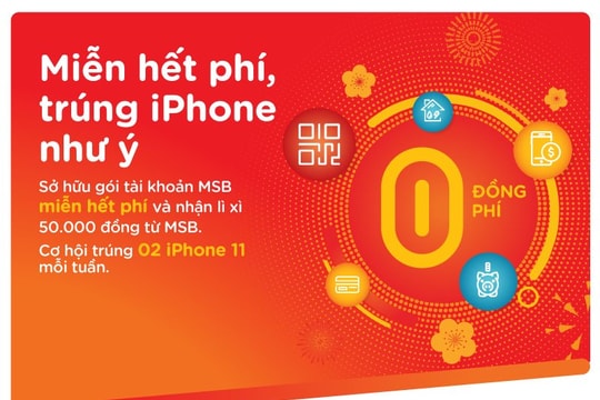  “Miễn hết phí – Trúng iPhone như ý”  với MSB