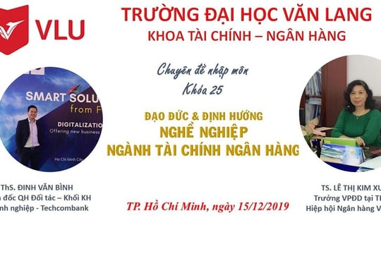 “Bộ chuẩn mực đạo đức nghề nghiệp và quy tắc ứng xử của cán bộ ngân hàng” đến với các sinh viên năm thứ I, Khoa Tài chính - Ngân hàng, Đại học Văn Lang