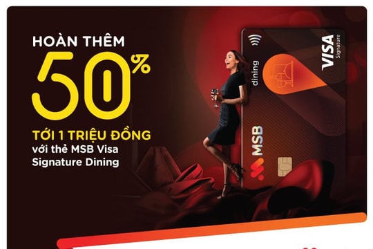 Hoàn tiền 50% cho chủ thẻ MSB Visa Signature Dining khi chi tiêu ăn uống 