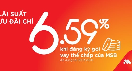 MSB triển khai gói vay thế chấp với lãi suất hấp dẫn chỉ 6,59%