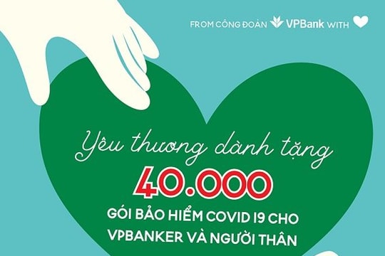 VPBank tặng bảo hiểm Anti - Covid cho toàn bộ nhân viên và người thân