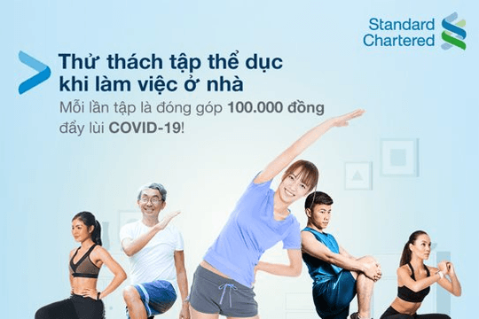 Standard Chartered phát động “Thử thách tập luyện khi làm việc tại nhà” gây quỹ phòng chống dịch Covid-19