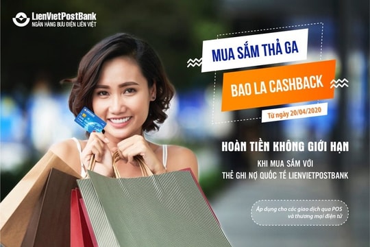 Hoàn tiền không giới hạn cho các giao dịch của Thẻ ghi nợ quốc tế LienVietPostBank