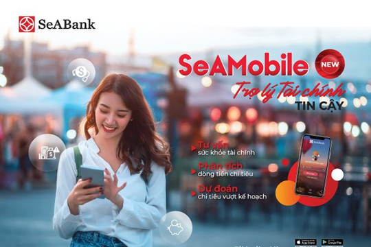 SeABank tự hào với ứng dụng ngân hàng số “SeAMobile New - Trợ lý tài chính tin cậy”