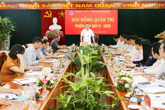 Hội đồng quản trị Ngân hàng Chính sách xã hội họp phiên thường kỳ quý II/2020