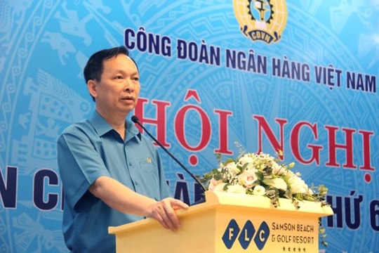 Công đoàn Ngân hàng Việt Nam tổ chức Hội nghị Ban chấp hành lần thứ 6, khóa VI