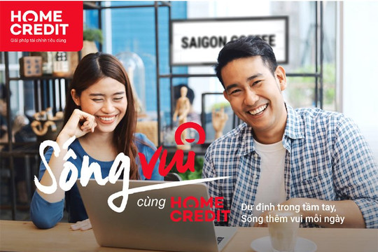 Home Credit lan tỏa thông điệp “sống vui” đến hàng triệu khách hàng 