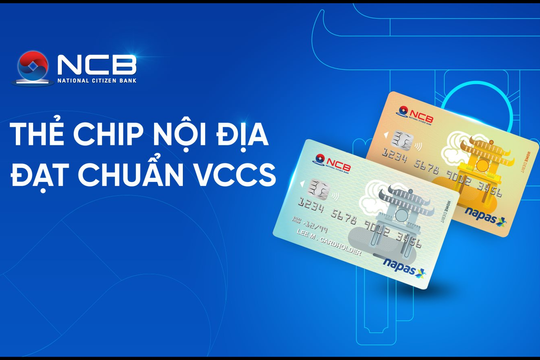 NCB phát hành thẻ chip ghi nợ nội địa đạt chuẩn VCCS