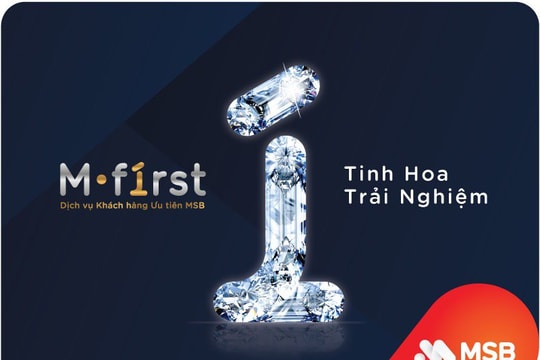 MSB tiếp tục bổ sung nhiều ưu đãi đặc quyền cho Dịch vụ khách hàng ưu tiên M-First