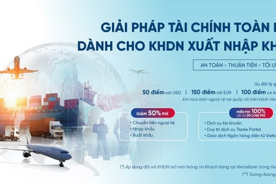 VietinBank ưu đãi lớn cho doanh nghiệp xuất nhập khẩu