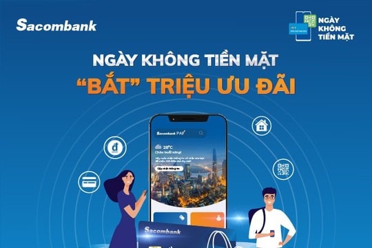 Hưởng ứng ngày không tiền mặt 2021, Sacombank tung loạt ưu đãi hấp dẫn