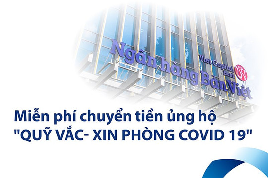 Ngân hàng Bản Việt miễn phí chuyển khoản online và tại quầy ủng hộ Quỹ Vắc-xin phòng COVID-19