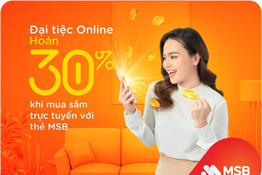 MSB hoàn tiền đến 30% cho chủ thẻ tín dụng khi mua sắm trực tuyến 