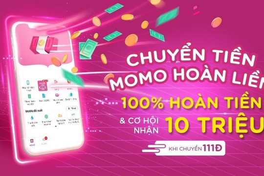 100% hoàn tiền và cơ hội nhận thưởng 10 triệu khi trải nghiệm chuyển tiền cùng MoMo