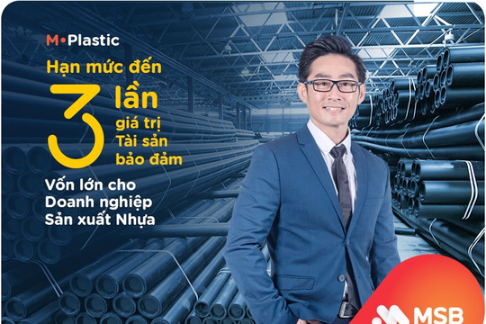 MSB cấp vốn cho các doanh nghiệp ngành sản xuất nhựa với hạn mức tới 3 lần tài sản bảo đảm