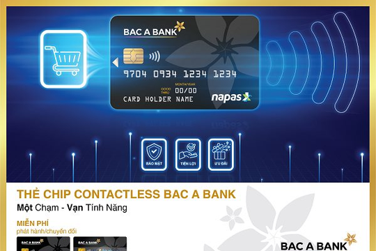 “Một chạm – vạn tính năng” cùng thẻ ghi nợ nội địa BAC A BANK Chip Contactless