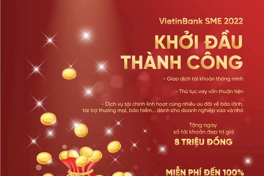 VietinBank giới thiệu Gói ưu đãi toàn diện cho khách hàng doanh nghiệp vừa và nhỏ 2022: “Khởi đầu thành công”
