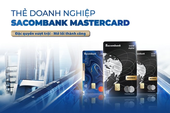 Đặc quyền vượt trội - mở lối thành công với thẻ doanh nghiệp Sacombank Mastercard