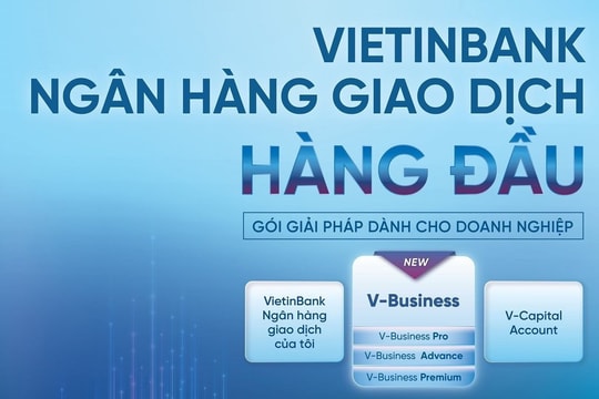 VietinBank gia tăng ưu đãi gói tài khoản doanh nghiệp