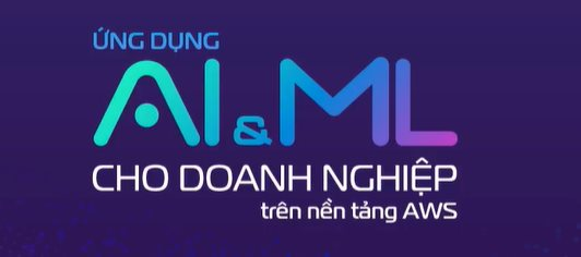 Ứng dụng AI/ML cho doanh nghiệp trên nền tảng AWS