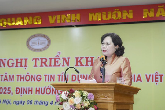 Triển khai Đề án phát triển Trung tâm thông tin tín dụng Quốc gia Việt Nam