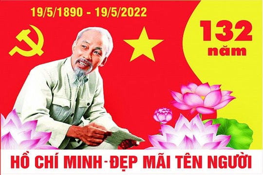 Kỷ niệm 132 năm ngày sinh Chủ tịch Hồ Chí Minh (19/5/1890-19/5/2022: Bác Hồ - người khai sáng và kiến tạo sự nghiệp vĩ đại