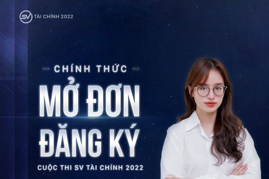 Chính thức mở đơn đăng ký cuộc thi SV Tài chính 2022