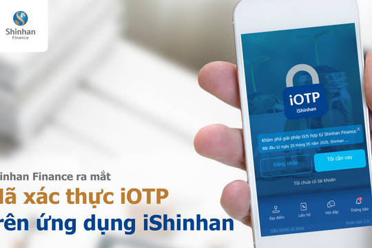 Shinhan Finance ra mắt mã xác thực iOTP trên ứng dụng iShinhan