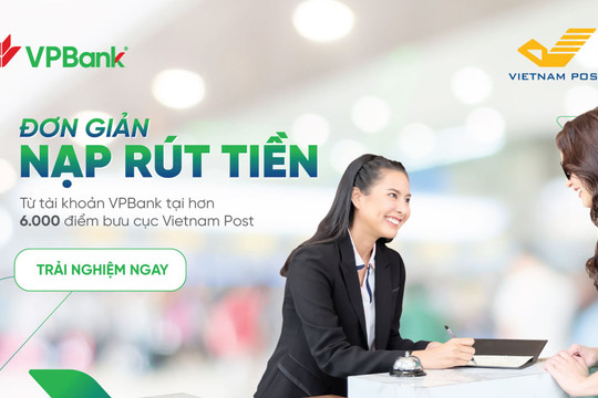 VPBank phối hợp với Vietnam Post triển khai dịch vụ nộp tiền hộ và chi tiền hộ