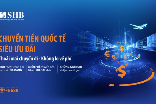 SHB ưu đãi phí chuyển tiền quốc tế dành cho doanh nghiệp