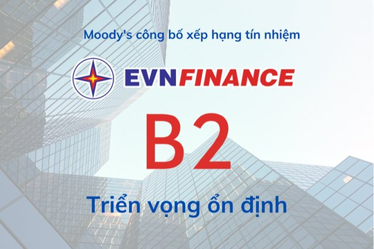 Moody’s xếp hạng tín nhiệm EVNFinance mức B2 năm thứ hai liên tiếp