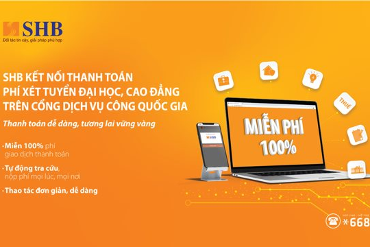 SHB miễn phí thanh toán phí đăng ký nguyện vọng xét tuyển đại học, cao đẳng trên Cổng Dịch vụ Công Quốc gia