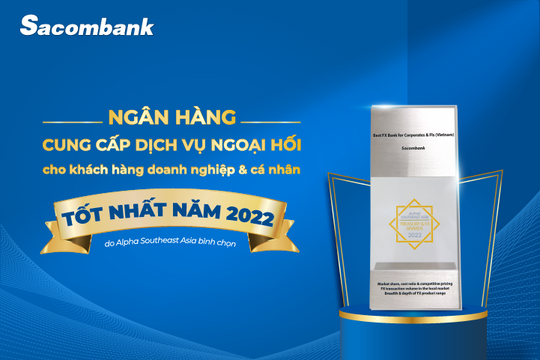 Sacombank là ngân hàng cung cấp dịch vụ ngoại hối tốt nhất năm 2022