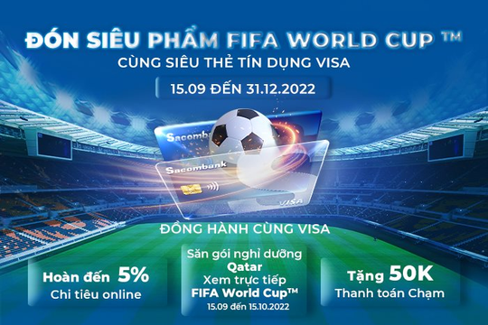 Mua sắm cùng thẻ Sacombank Visa, săn cơ hội đến Qatar xem World Cup 2022