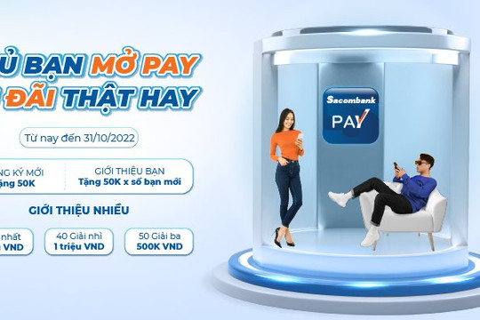 Rủ bạn mở pay – ưu đãi thật hay tại Sacombank
